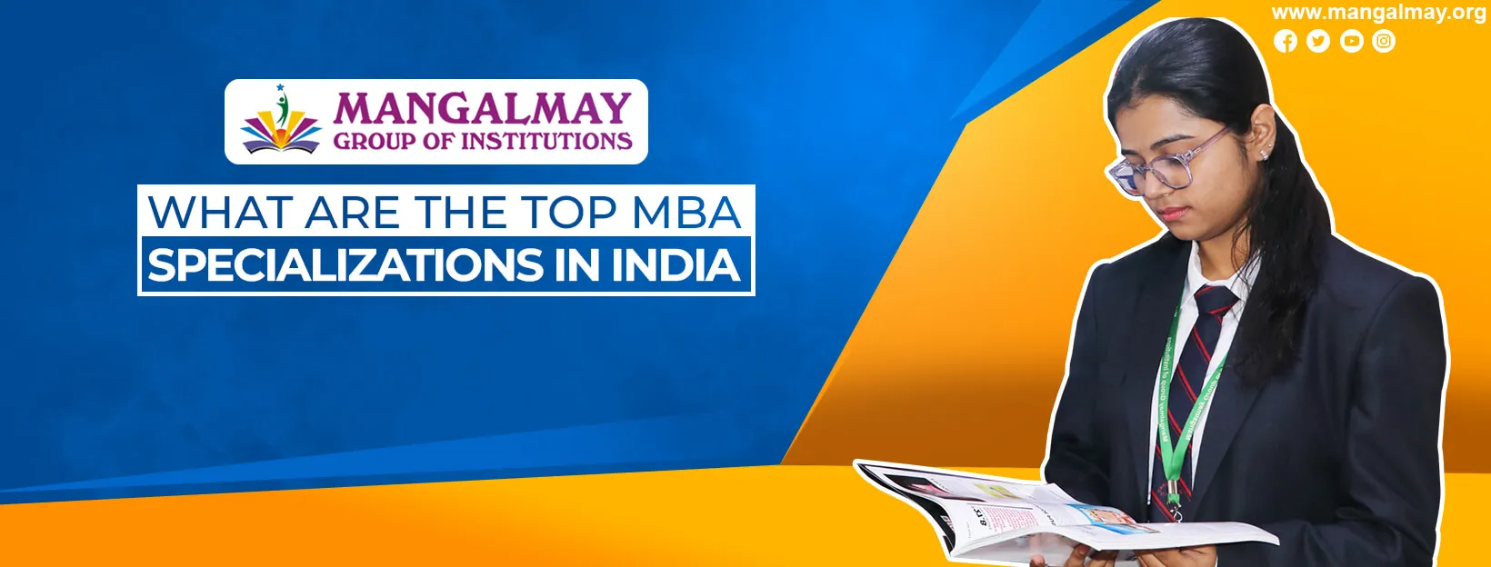 What Are The Top MBA Specializations in India 2026?