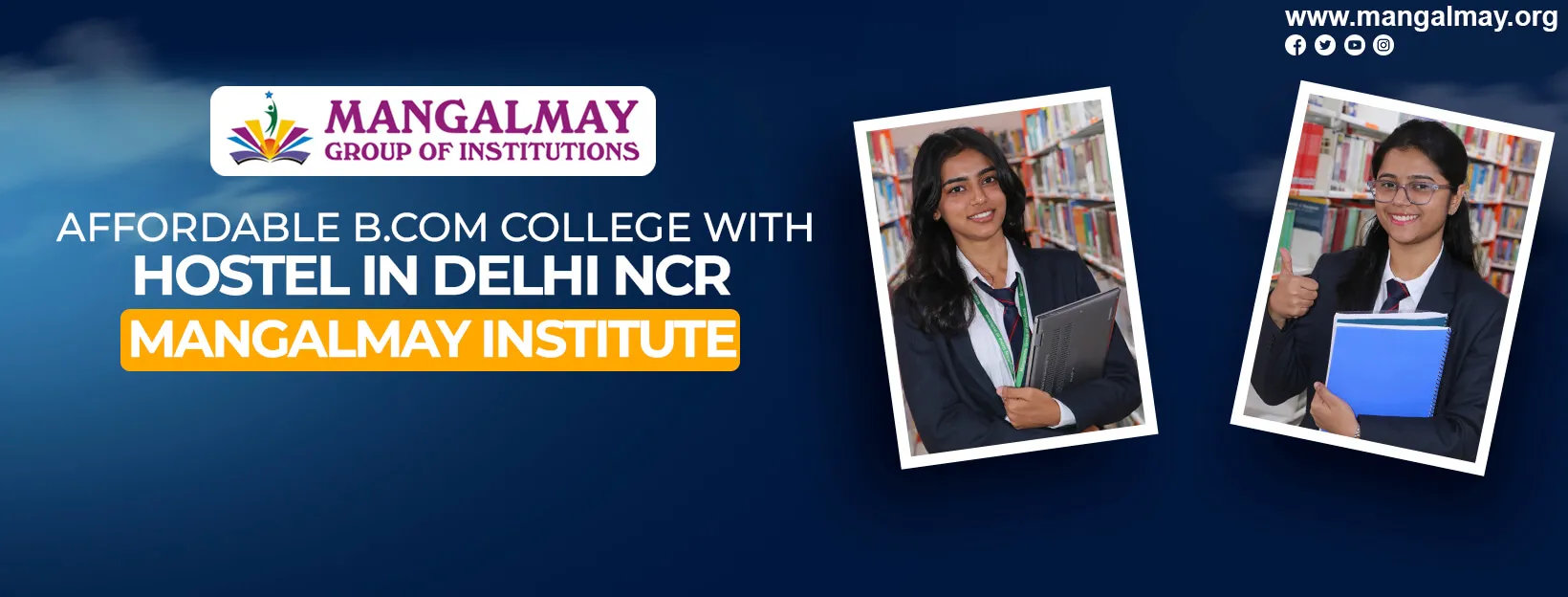 Affordable B.Com College With Hostel In Delhi NCR– Mangalmay Institute