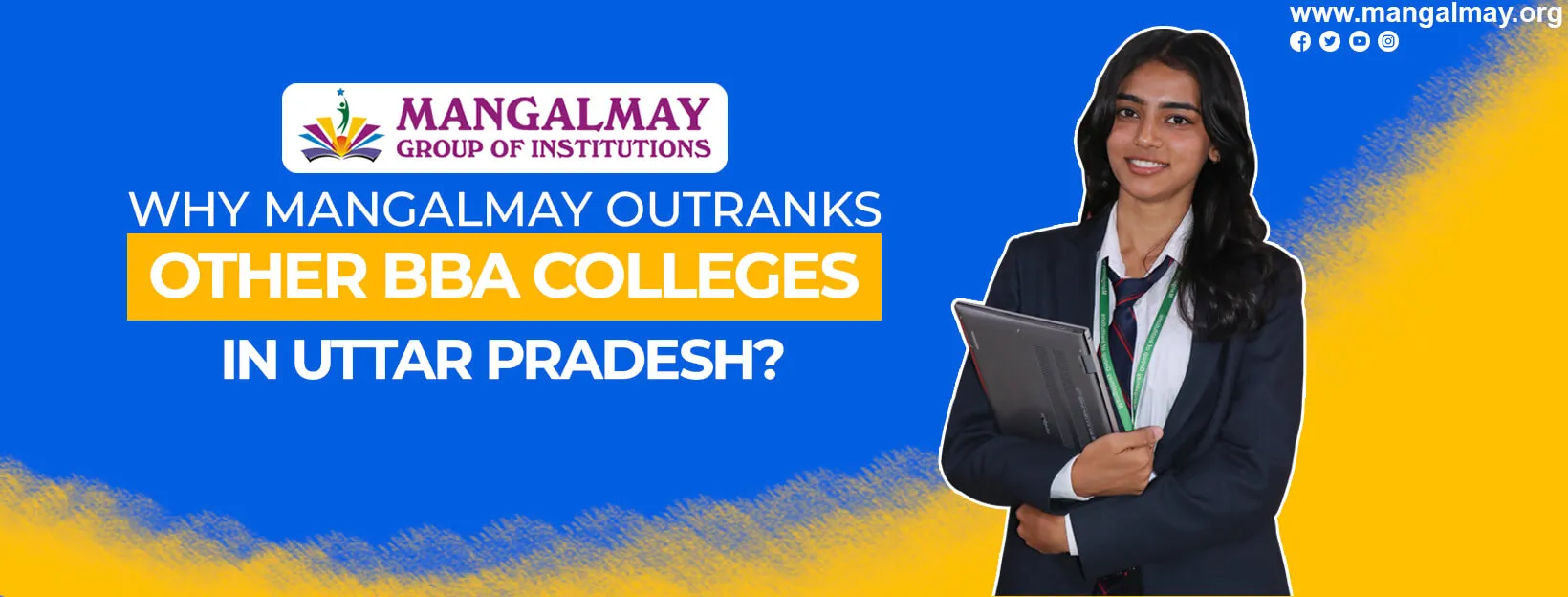 Why Mangalmay Outranks Other BBA Colleges in Uttar Pradesh?