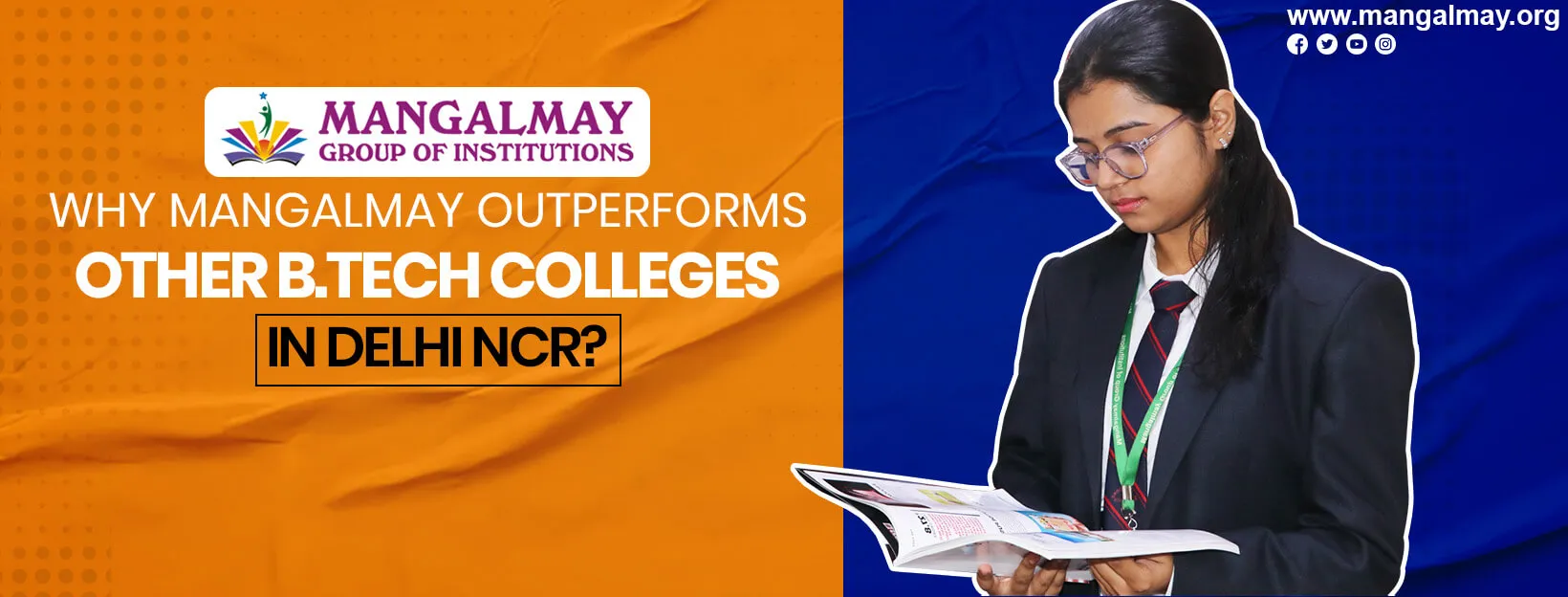Why Mangalmay Outperforms Other B.Tech Colleges in Delhi NCR?