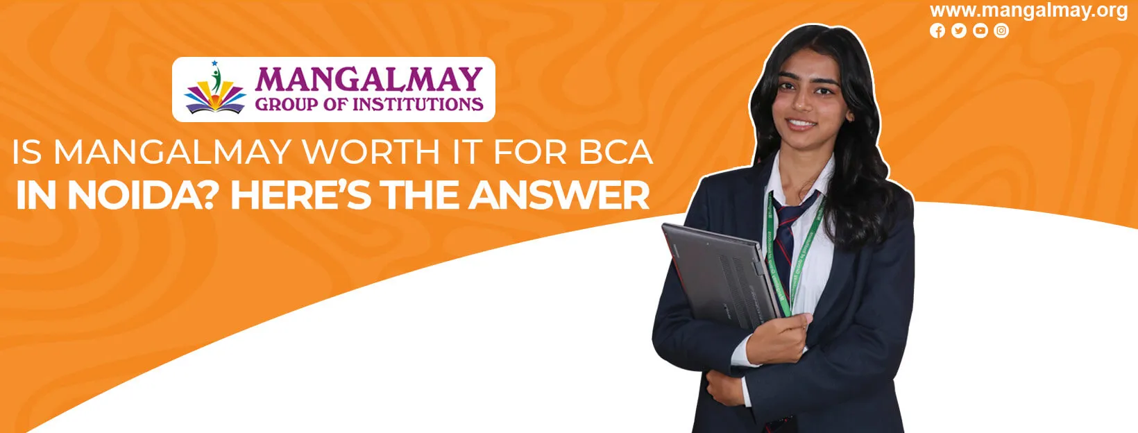Is Mangalmay Worth It for BCA in Noida? Here’s the Answer