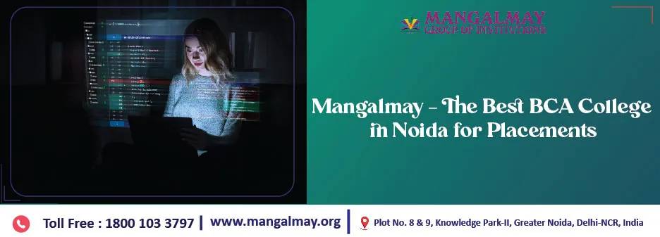 Mangalmay– The Best BCA College in Noida for Placements