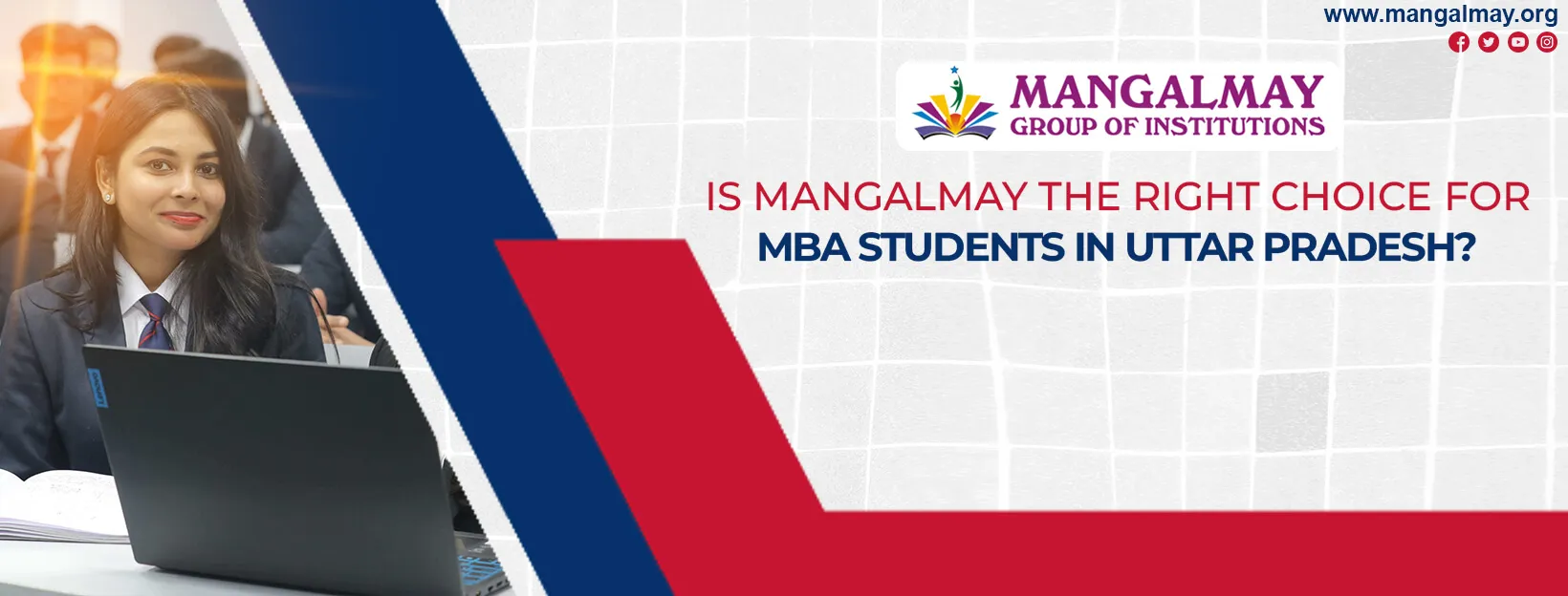 Is Mangalmay the Right Choice for MBA Students in Uttar Pradesh?