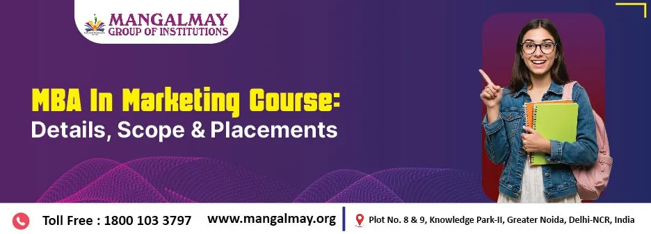 MBA In Marketing Course: Details, Scope & Placements