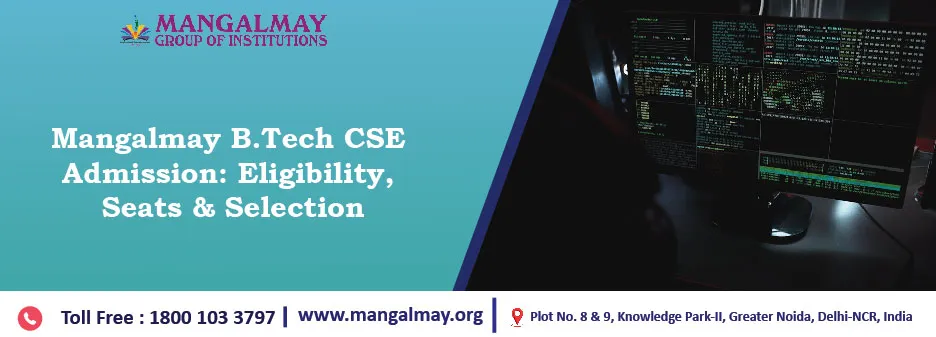 Mangalmay B.Tech CSE Admission 2026: Eligibility, Seats & Selection